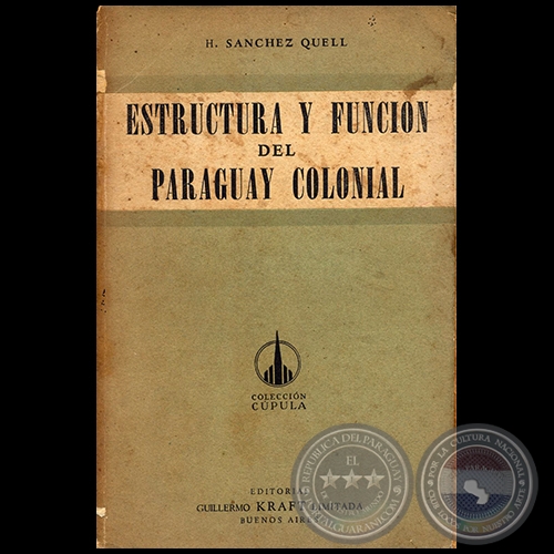 ESTRUCTURA Y FUNCIÓN DEL PARAGUAY COLONIAL - Autor: HIPÓLITO SÁNCHEZ QUELL